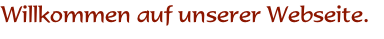 Willkommen auf unserer Webseite. 
